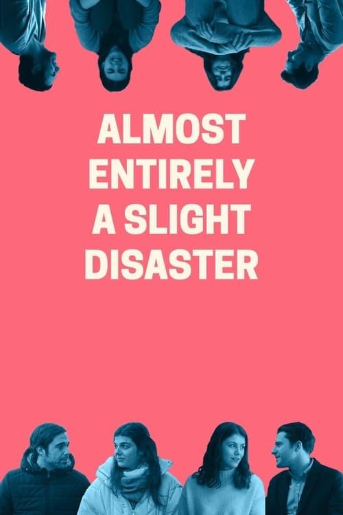 Almost Entirely a Slight Disaster film afişi