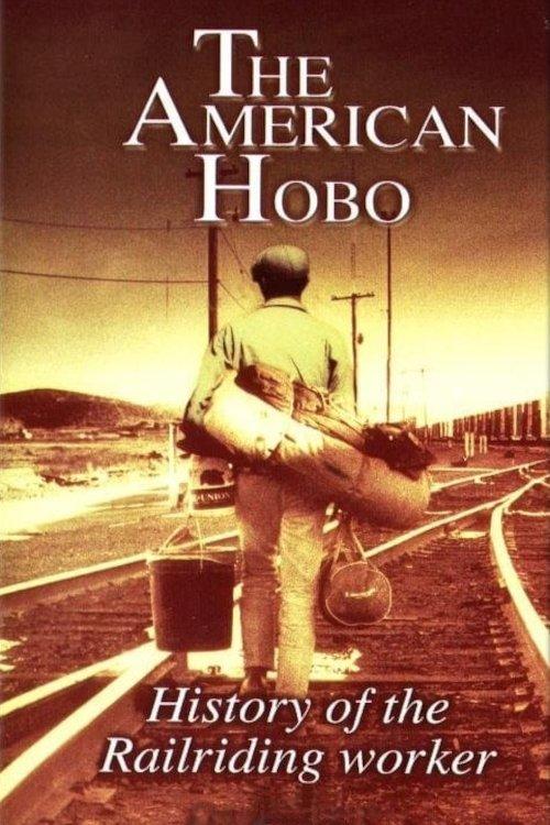 The American Hobo: History of the Railriding Worker film afişi