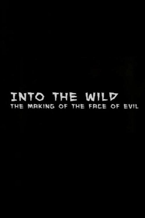 Into the Wild: The Making of The Face of Evil film afişi