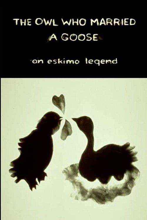 The Owl Who Married a Goose: An Eskimo Legend film afişi