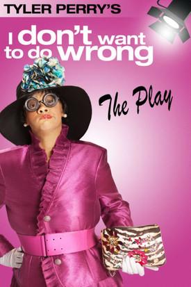 Tyler Perry's I Don't Want to Do Wrong - The Play film afişi