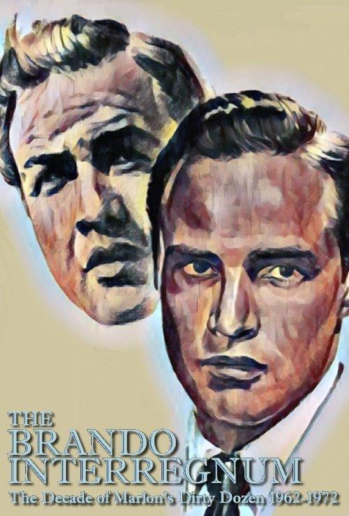 The Brando Interregnum: The Decade of Marlon's Dirty Dozen 1962-1972 film afişi