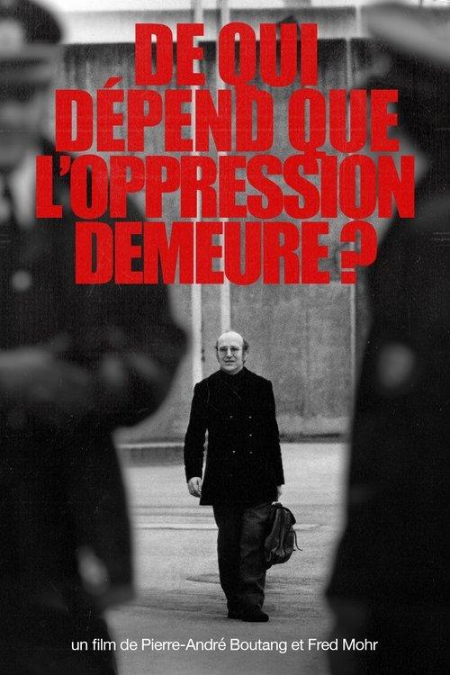 De qui dépend que l’oppression demeure ? film afişi