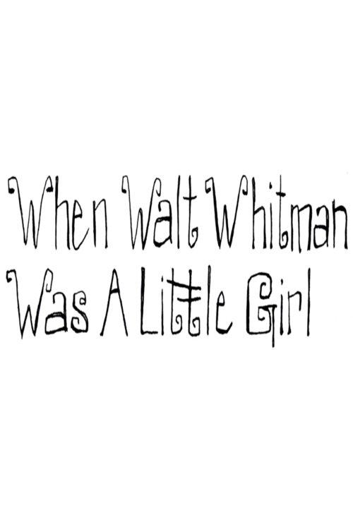 When Walt Whitman Was a Little Girl film afişi