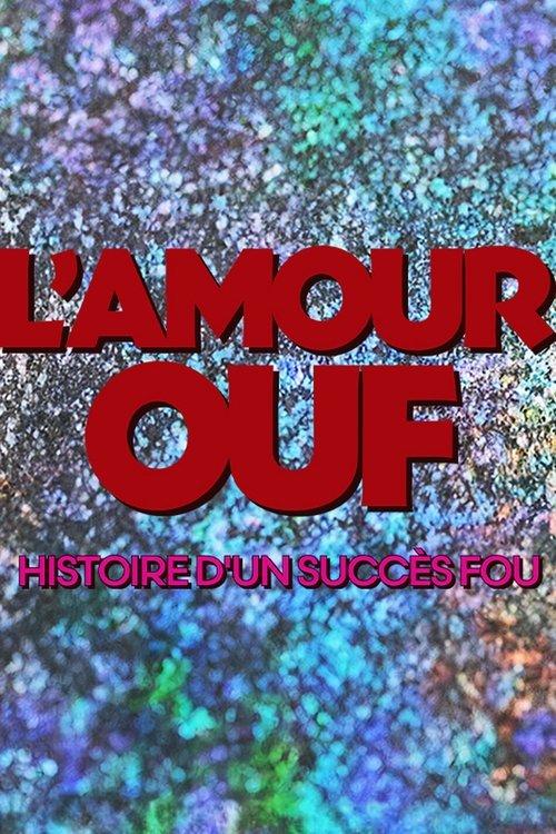 L'amour ouf : histoire d'un succès fou film afişi