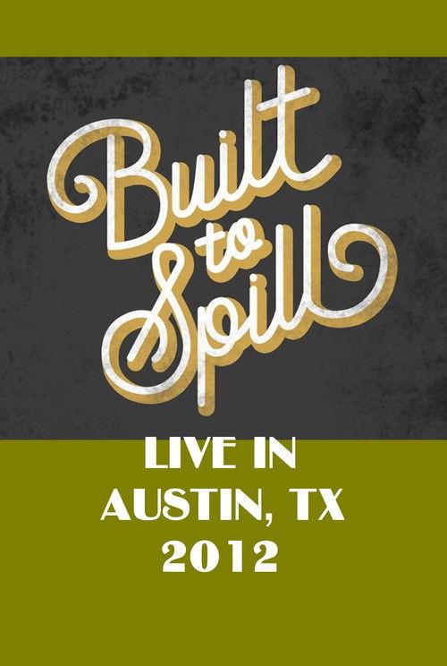 Built To Spill Live in Austin, TX film afişi