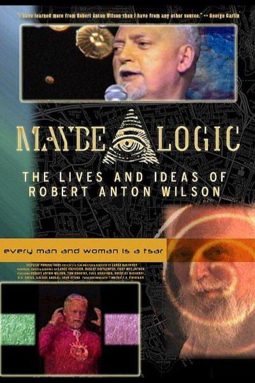 Maybe Logic: The Lives and Ideas of Robert Anton Wilson film afişi