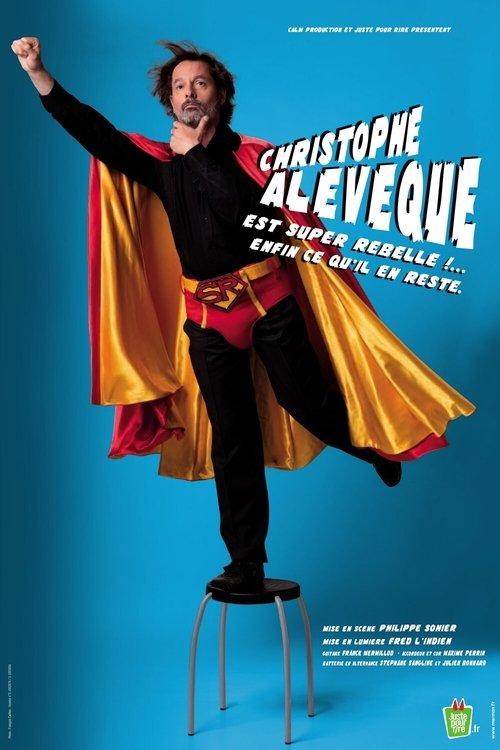Christophe Alévêque est super rebelle !... enfin ce qu'il en reste ! film afişi