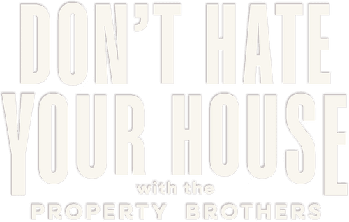 Don't Hate Your House with the Property Brothers logo