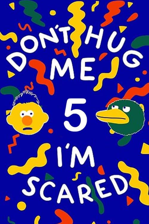 Don't Hug Me I'm Scared 5 film afişi