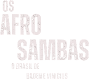 Os Afro-Sambas: The Brazil of Baden and Vinicius logo