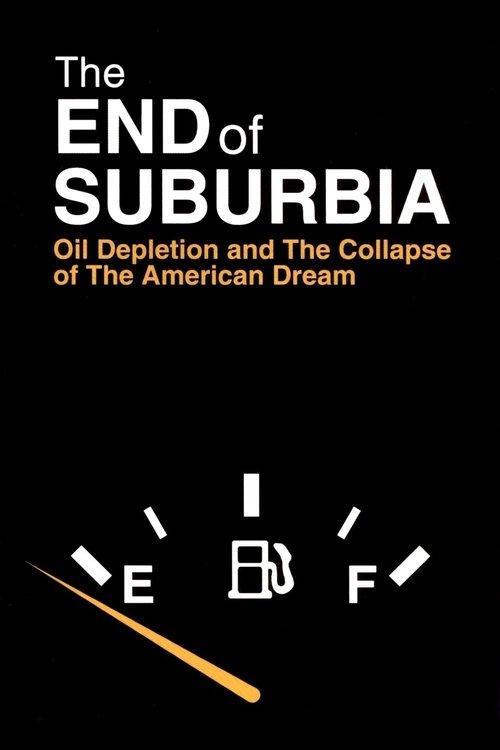 The End of Suburbia: Oil Depletion and the Collapse of the American Dream film afişi
