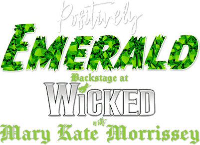 Positively Emerald: Backstage at 'Wicked' with Mary Kate Morrissey logo