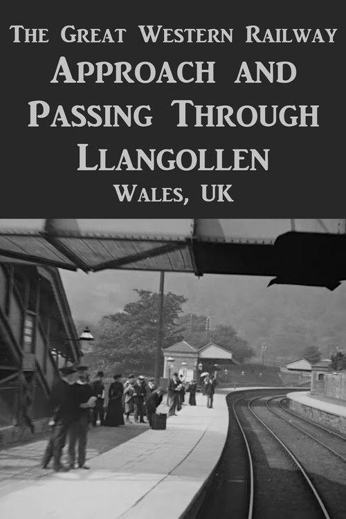 Panoramic View on the Great Western Railway: Approach and Passing Through Llangollen film afişi