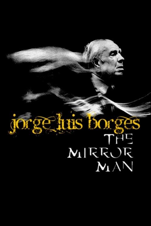 Jorge Luis Borges, the Mirror Man film afişi
