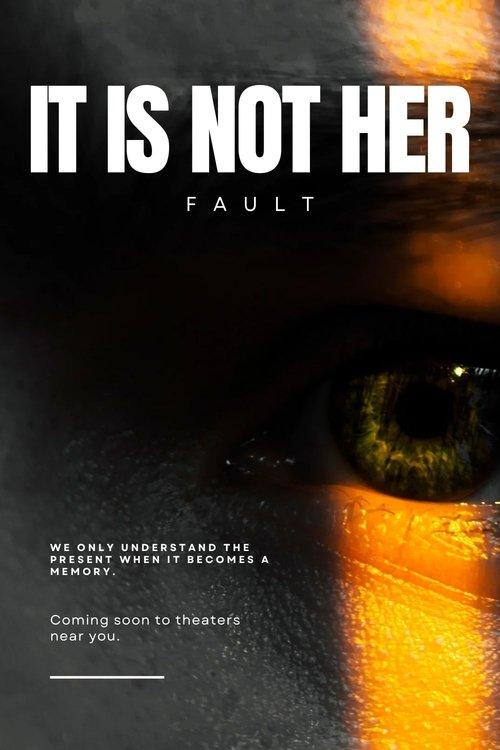 It Is Not Her Fault film afişi