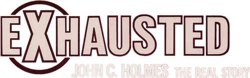 Exhausted: John C. Holmes, the Real Story logo