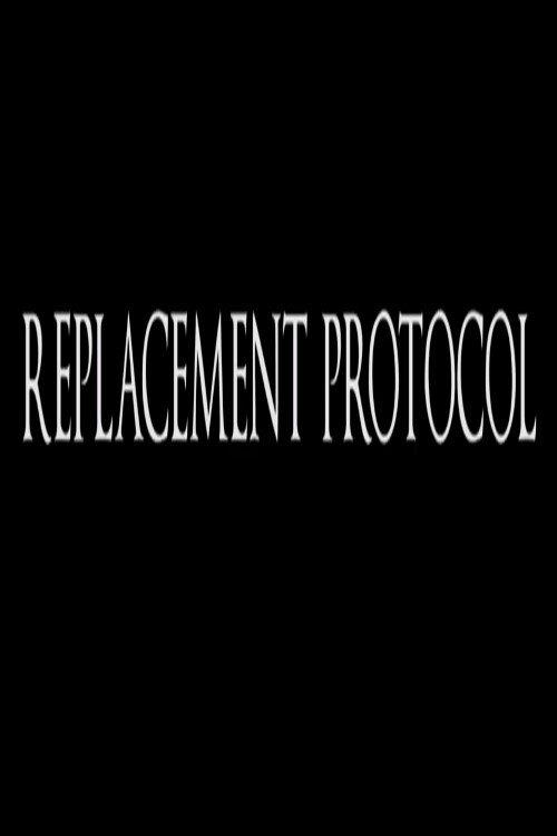 Replacement Protocol film afişi