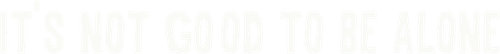 It's Not Good for a Man to Be Alone logo