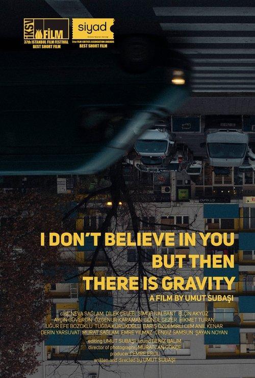 I Don’t Believe In You But Then There Is Gravity film afişi
