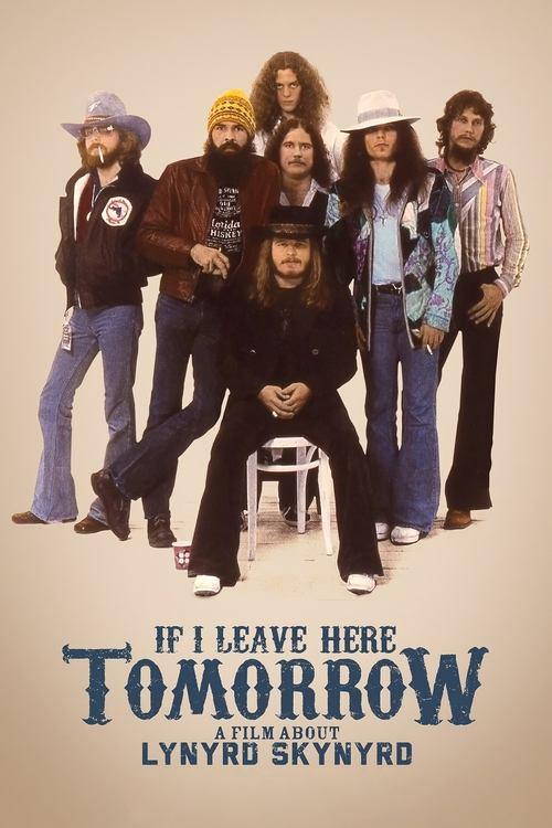 If I Leave Here Tomorrow: A Film About Lynyrd Skynyrd film afişi