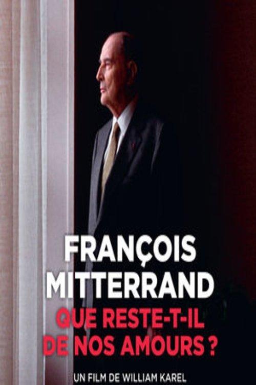 François Mitterrand : que reste-t-il de nos amours ? film afişi