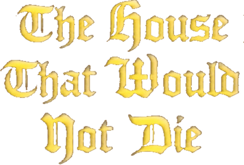 The House That Would Not Die logo