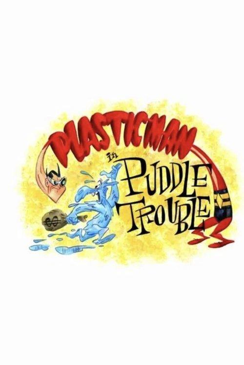 Plastic Man in Puddle Trouble film afişi