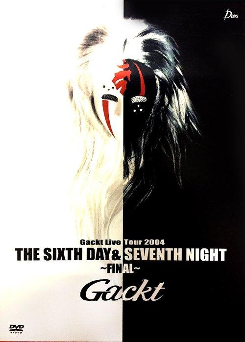 Gackt Live Tour 2004 THE SIXTH DAY & SEVENTH NIGHT ~FINAL~ film afişi