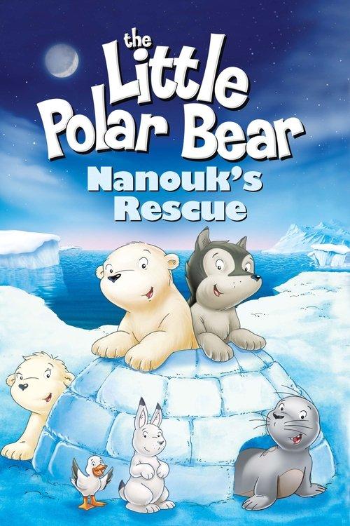 The Little Polar Bear: Nanouk's Rescue film afişi