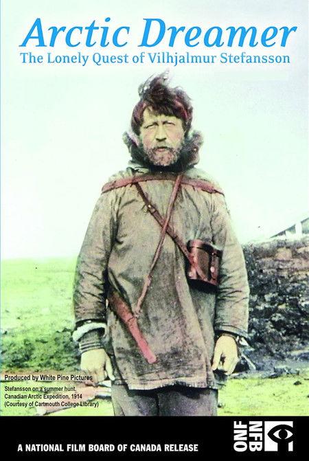 Arctic Dreamer: The Lonely Quest of Vilhjalmur Stefansson film afişi