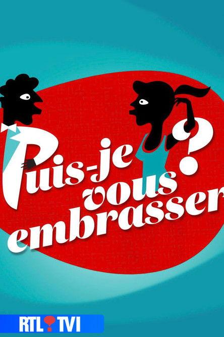 Puis-je vous embrasser ? dizi afişi