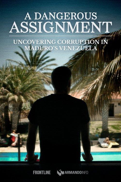A Dangerous Assignment: Uncovering Corruption in Maduro’s Venezuela film afişi