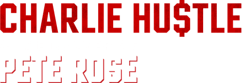 Charlie Hustle & the Matter of Pete Rose logo
