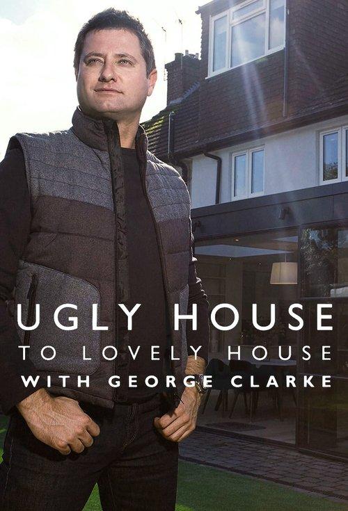 Ugly House to Lovely House with George Clarke dizi afişi
