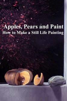 Apples, Pears and Paint: How to Make a Still Life Painting film afişi