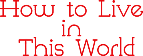 How to Live in This World logo
