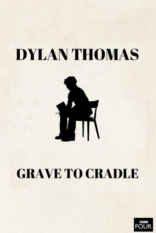Dylan Thomas: From Grave to Cradle film afişi