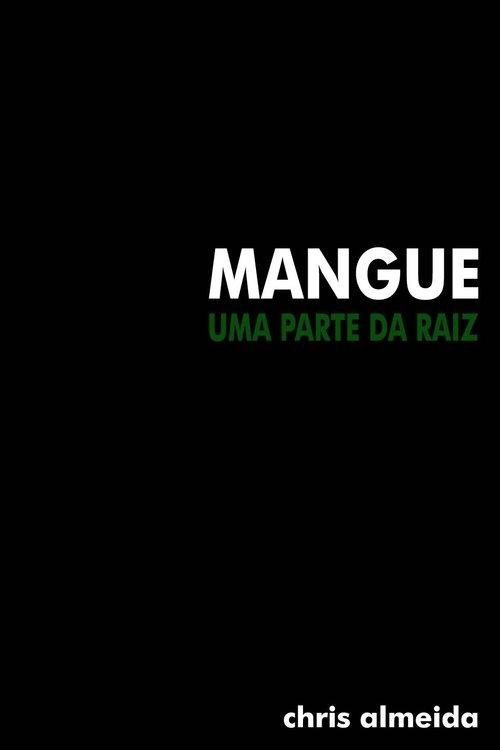 Mangue: Uma Parte Da Raiz film afişi