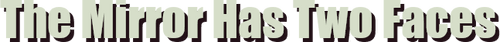 The Mirror Has Two Faces logo