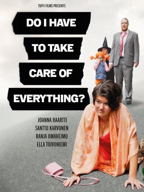 Do I Have to Take Care of Everything? film afişi