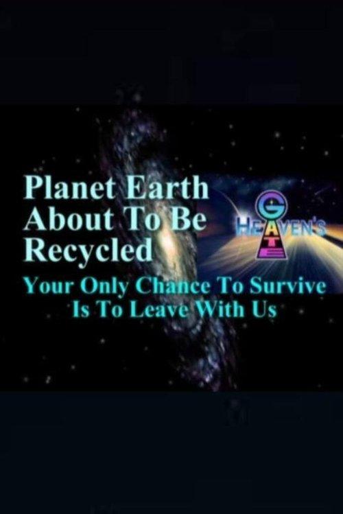 Planet Earth About to Be Recycled: Your Only Chance to Survive Is to Leave with Us film afişi