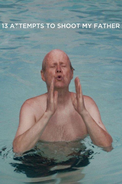 13 Attempts To Shoot My Father film afişi