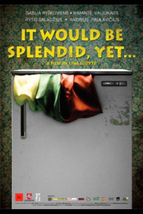 It Would Be Splendid, Yet… film afişi