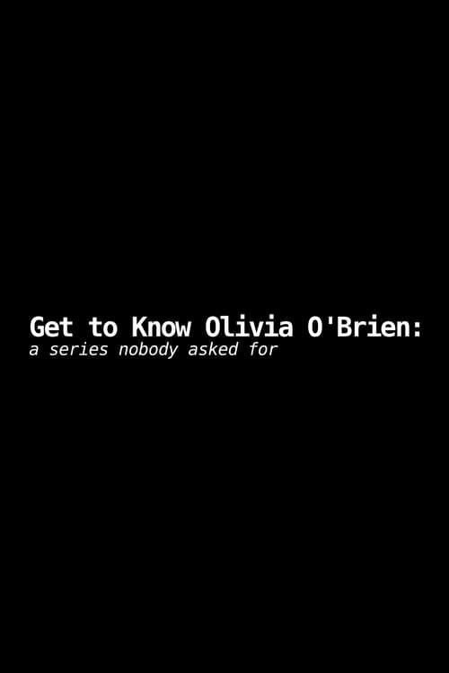 Get to Know Olivia O'Brien: A Series Nobody Asked For dizi afişi