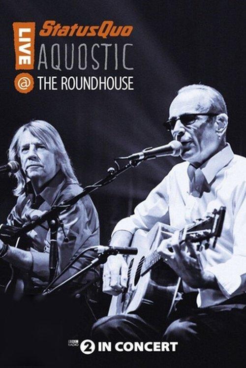 Status Quo: Aquostic - Live at The Roundhouse film afişi