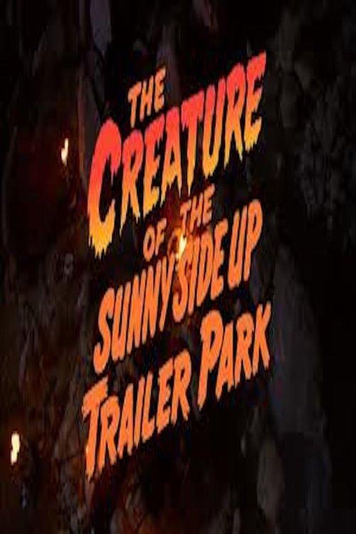 The Creature of the Sunny Side Up Trailer Park film afişi