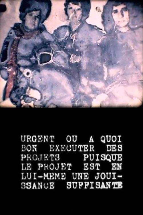 Urgent ou à quoi bon exécuter des projets puisque le projet est en lui-même une jouissance suffisante film afişi