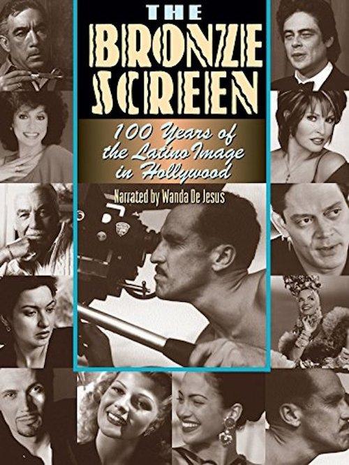 The Bronze Screen: 100 Years of the Latino Image in American Cinema film afişi