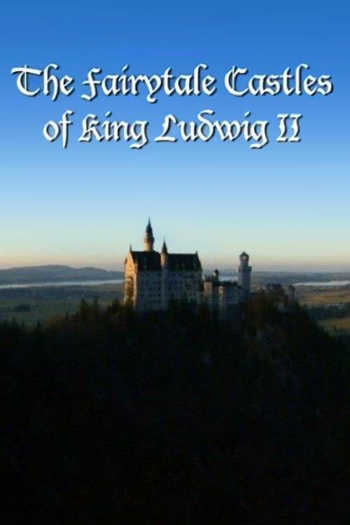 The Fairytale Castles of King Ludwig II film afişi